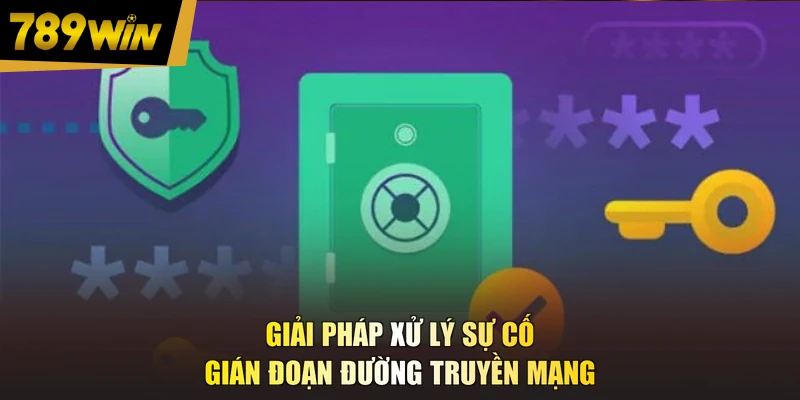 Giải pháp xử lý sự cố gián đoạn đường truyền mạng
