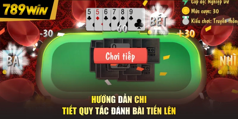 Hướng dẫn chi tiết quy tắc đánh bài tiến lên