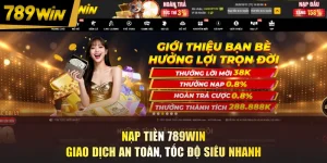 Nạp Tiền 789WIN - Giao Dịch An Toàn, Tốc Độ Siêu Nhanh