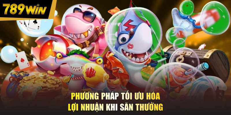 Phương pháp tối ưu hóa lợi nhuận khi săn thưởng