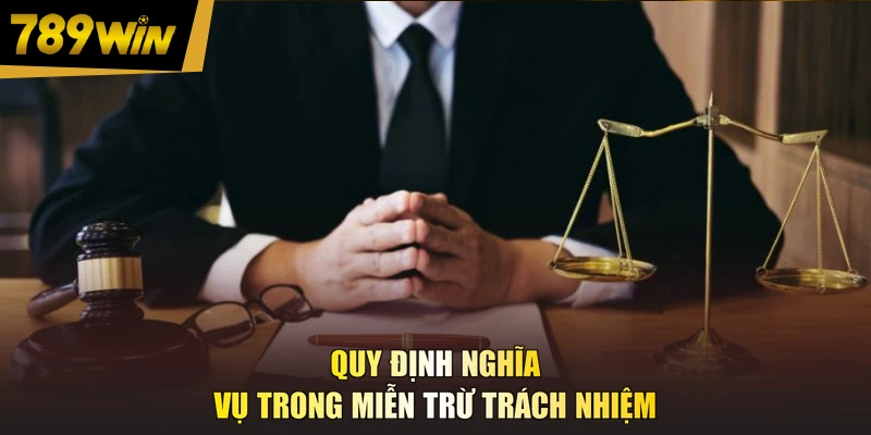 Quy định nghĩa vụ trong miễn trừ trách nhiệm