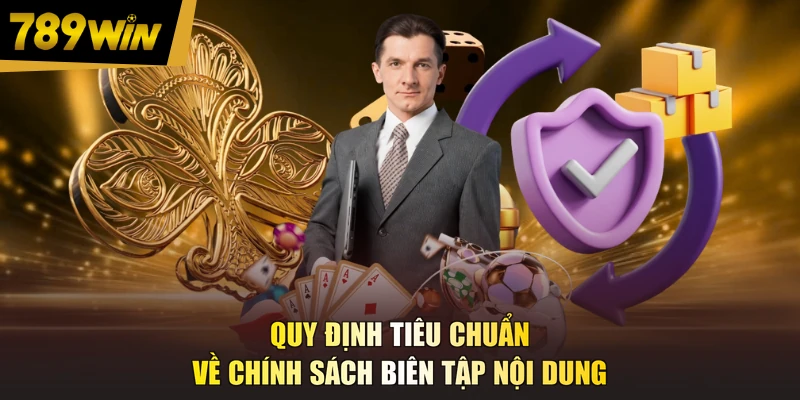 Quy định tiêu chuẩn về chính sách biên tập nội dung