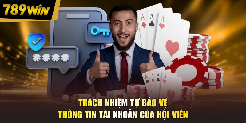 Trách nhiệm tự bảo vệ thông tin tài khoản của hội viên